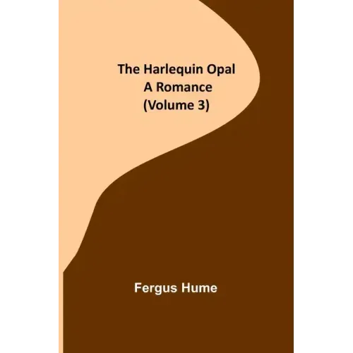 The Harlequin Opal: A Romance (Volume 3)