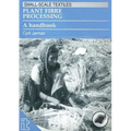 Plant Fibre Processing: A Handbook