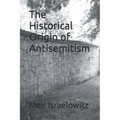 The Historical Origin of Antisemitism