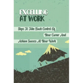 Excelling At Work: Steps To Take Back Control Of Your Career And Achieve Success At Your Work: Career Development Strategies