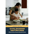 Childhood Nutrition: What Every Parent Should Know