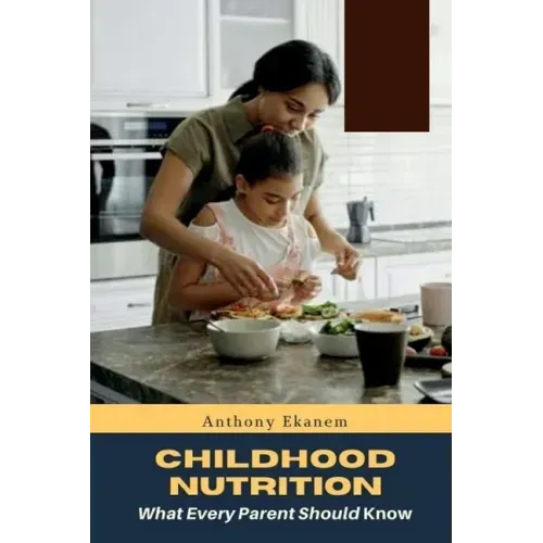 Childhood Nutrition: What Every Parent Should Know