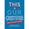 This Is Our Constitution: What It Is and Why It Matters