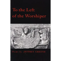 To the Left of the Worshiper