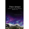 Two Spirit: Stories, Sex and the Ceremony Behind it All