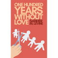 One Hundred Years Without Love