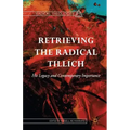 Retrieving the Radical Tillich: His Legacy and Contemporary Importance