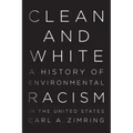 Clean and White: A History of Environmental Racism in the United States