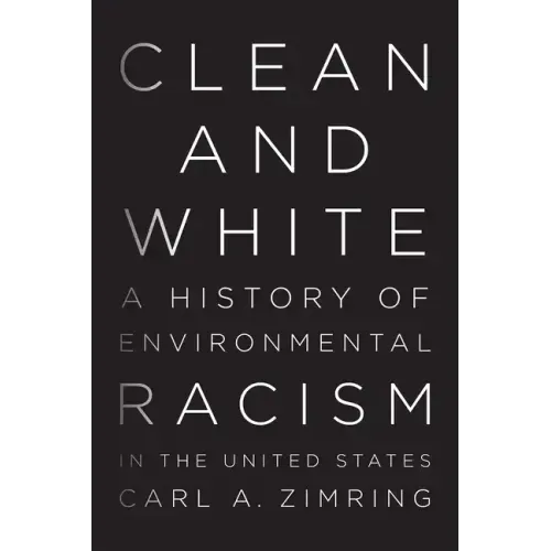 Clean and White: A History of Environmental Racism in the United States