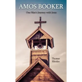 Amos Booker: One Man's Journey with Jesus