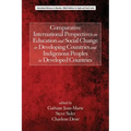 Comparative International Perspectives on Education and Social Change in Developing Countries and Indigenous Peoples in Developed Countries