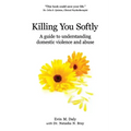 Killing You Softly: A guide to understanding domestic violence and abuse