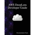 AWS DeepLens Developer Guide
