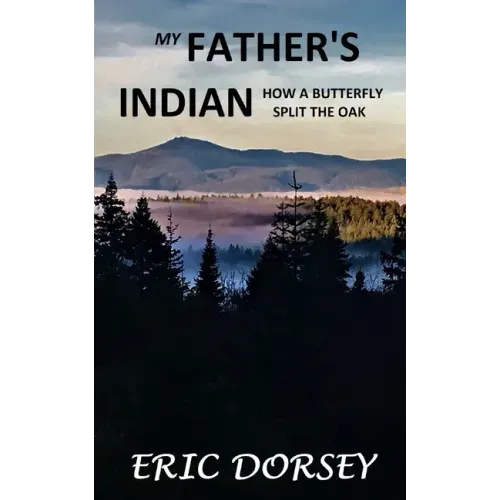 My Father's Indian: How a Butterfly Split the Oak