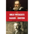 The Great Physicists from Galileo to Einstein