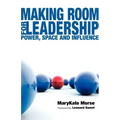 Making Room for Leadership: Power, Space and Influence