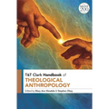 T&T Clark Handbook of Theological Anthropology