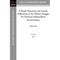 A People Numerous and Armed: Reflections on the Military Struggle for American Independence Revised Edition