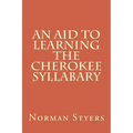 An Aid to Learning the Cherokee Syllabary