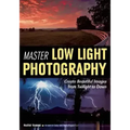 Master Low Light Photography: Create Beautiful Images from Twilight to Dawn
