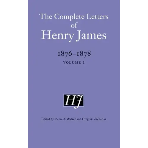 The Complete Letters of Henry James, 1876-1878: Volume 2