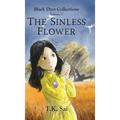 The Sinless Flower: Black Dust Collections Volume 1