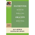 Elementos Basicos Para Una Oracion Efectiva / The Essentials of Effective Prayer (40 Minute Bible Studies)