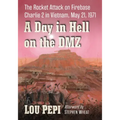 A Day in Hell on the DMZ: The Rocket Attack on Firebase Charlie 2 in Vietnam, May 21, 1971