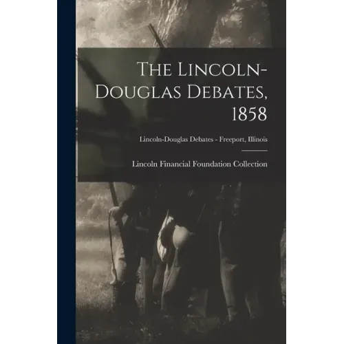 The Lincoln-Douglas Debates, 1858; Lincoln-Douglas Debates - Freeport, Illinois