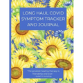 Long Haul Covid Symptom Tracker and Journal: A handy notebook to track your daily symptoms and record general health information