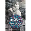 In the Shadow of a Maverick: Lessons from my father