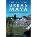 The Ancient Urban Maya: Neighborhoods, Inequality, and Built Form