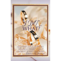 I Do...What?: An Engaging Look at the Wedding Vows, with a Discussion Guide for Pre-Marriage Counsel, Marriage Enrichment, or Small