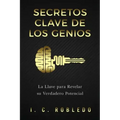 Secretos Clave de los Genios: La Llave para Revelar su Verdadero Potencial