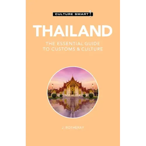 Thailand - Culture Smart!: The Essential Guide to Customs & Culture