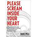 Please Scream Inside Your Heart: Breaking News and Nervous Breakdowns in the Year That Wouldn't End