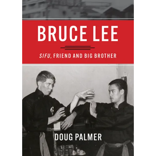 Bruce Lee: Sifu, Friend and Big Brother