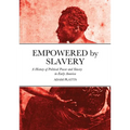 Empowered by Slavery: A History of Political Power and Slavery in Early America