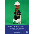The Lion's Share: A History of British Imperialism 1850 to the Present