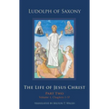 The Life of Jesus Christ: Part Two, Volume 1, Chapters 1-57 Volume 283