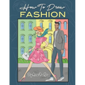 How To Draw Fashion: A beginner's guide to creating sketches of women's and men's fashion