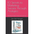 10 Secrets to Marketing Success Through Analytics: Marketing Analytics Articles with Insider Tips