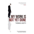 My Work Is Not Yet Done