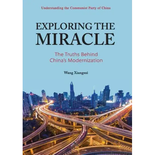 中国奇迹的奥秘: 英文 Exploring the Miracle: The Truths Behind China's Modernization