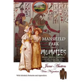 Mansfield Park and Mummies: Monster Mayhem, Matrimony, Ancient Curses, True Love, and Other Dire Delights
