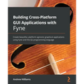 Building Cross-Platform GUI Applications with Fyne: Create beautiful, platform-agnostic graphical applications using Fyne and the Go programming langu