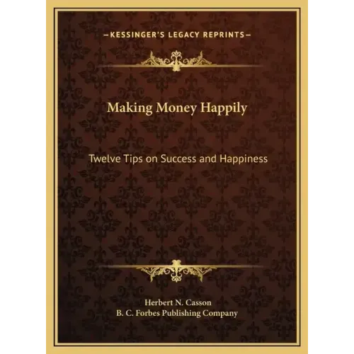 Making Money Happily: Twelve Tips on Success and Happiness