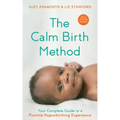 The Calm Birth Method (Revised Edition): Your Complete Guide to a Positive Hypnobirthing Experience