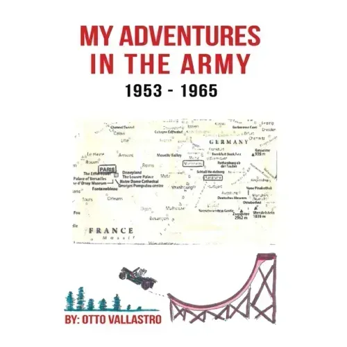 My Adventures in the Army 1953-1965