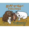 Feelings with Tuktu and Friends: Bilingual Inuktitut and English Edition